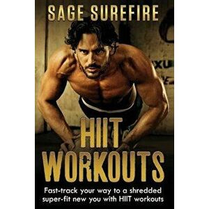HIIT Workouts: Get HIIT Fit - Fast-track Your Way To A Shredded Super-fit New You With HIIT Workouts (HIIT training, high intensity i, Paperback - Sag imagine