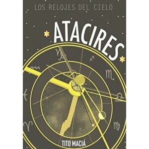 Atacires: Los relojes del cielo, Paperback - Tito Maci imagine