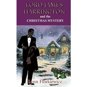 Lord James Harrington and the Christmas Mystery, Paperback - Lynn Florkiewicz imagine