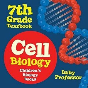 Cell Biology 7th Grade Textbook Children's Biology Books, Paperback - Baby Professor imagine