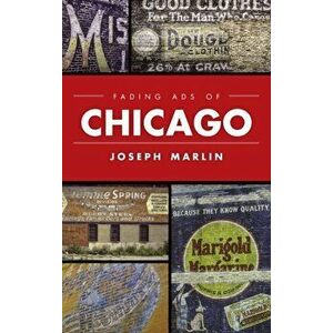 Fading Ads of Chicago, Hardcover - Joseph Marlin imagine