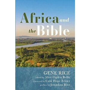 Africa and the Bible: Corrective Lenses-Critical Essays, Paperback - Gene Rice imagine
