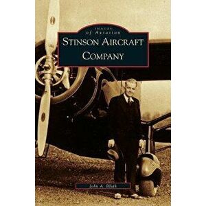 Stinson Aircraft Company, Hardcover - John A. Bluth imagine
