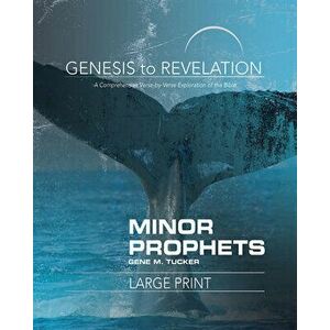 Genesis to Revelation Minor Prophets Participant Book: A Comprehensive Verse-By-Verse Exploration of the Bible, Paperback - Gene M. Tucker imagine