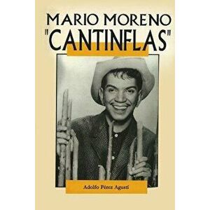 Cantinflas: Mario Moreno, Paperback - Adolfo Perez Agusti imagine