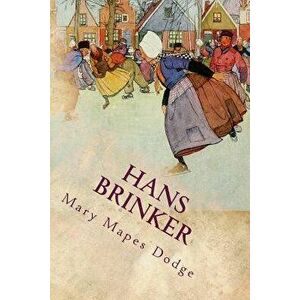 Hans Brinker: Illustrated, Paperback - Mary Mapes Dodge imagine