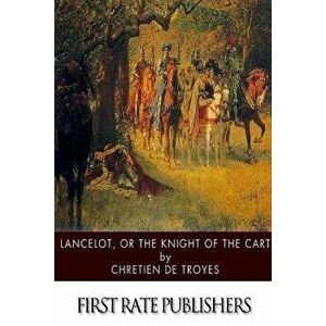 Lancelot, or The Knight of the Cart, Paperback - Chretien De Troyes imagine