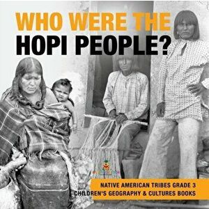 Who Were the Hopi People? - Native American Tribes Grade 3 - Children's Geography & Cultures Books, Paperback - Baby Professor imagine
