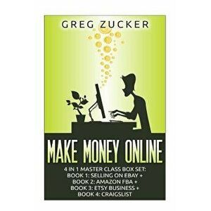 Make Money Online: 4 in 1 Master Class Box Set: Book 1: Selling on Ebay + Book 2: Amazon FBA + Book 3: Etsy Business + Book 4: Craigslist, Paperback - imagine