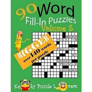 Word Fill-In, 90 Puzzles: Volume 5, Bigger with over 140 words per puzzle, Paperback - Kooky Puzzle Lovers imagine