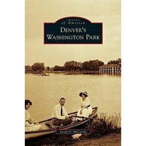 Denver's Washington Park, Hardcover - Sarah O. McCarthy imagine