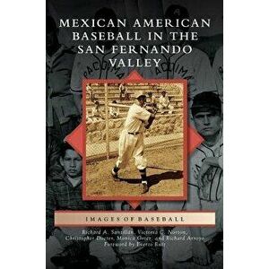 Mexican American Baseball in the San Fernando Valley, Hardcover - Richard A. Santillan imagine