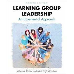 Learning Group Leadership: An Experiential Approach, Paperback - Jeffrey a. Kottler imagine