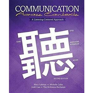 Communication Across Contexts: A Listening-Centered Approach, Paperback - Lahman Et Al imagine