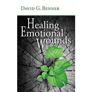 Healing Emotional Wounds, Paperback - David G. Benner imagine