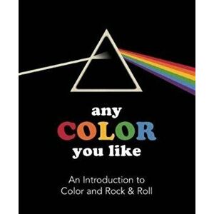 Any Color You Like: An Introduction to Colors and Rock & Roll, Hardcover - Benjamin Darling imagine