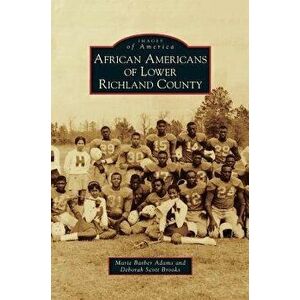 African Americans of Lower Richland County, Hardcover - Marie Barber Adams imagine