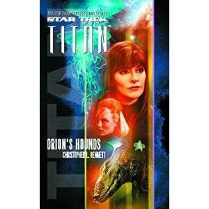 Star Trek: Titan #3: Orion's Hounds, Paperback - Christopher L. Bennett imagine