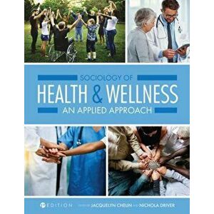 Sociology of Health and Wellness: An Applied Approach, Paperback - Jacquelyn Cheun imagine