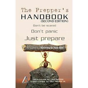 The Prepper's Handbook - Second Edition: A Guide To Surviving On Your Own, Paperback - Camden Foster Aka Zion Prepper Jr imagine
