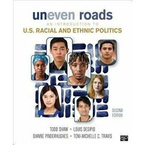 Uneven Roads: An Introduction to U.S. Racial and Ethnic Politics, Paperback - Todd Shaw imagine