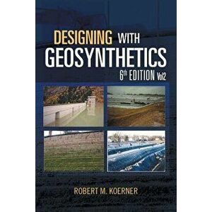 Designing with Geosynthetics - 6th Edition; Vol2, Paperback - Robert M. Koerner imagine