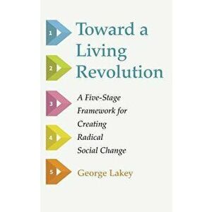 Toward a Living Revolution, Paperback - George Lakey imagine