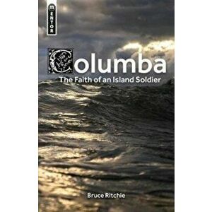 Columba: The Faith of an Island Soldier, Hardcover - Bruce Ritchie imagine