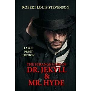 The Strange Case of Dr. Jekyll & Mr. Hyde - Large Print Edition, Paperback - Robert Louis Stevenson imagine