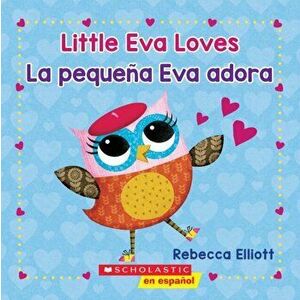 Little Eva Loves/La Pequea Eva Adora, Hardcover - Rebecca Elliott imagine