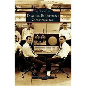 Digital Equipment Corporation, Hardcover - Alan R. Earls imagine