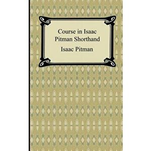 Course in Isaac Pitman Shorthand, Paperback - Issac Pitman imagine