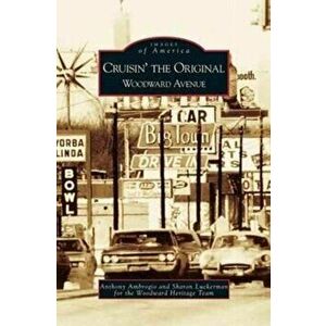 Cruisin' the Original Woodward Avenue, Hardcover - Anthony Ambrogio imagine