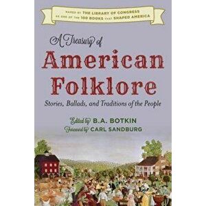 A Treasury of American Folklore: Stories, Ballads, and Traditions of the People, Hardcover - B. A. Botkin imagine