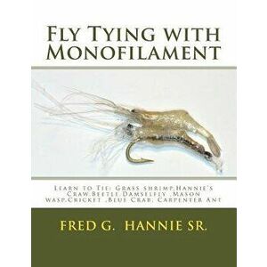 Fly Tying with Monofilament, Paperback - Fred G. Hannie Sr imagine