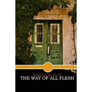 The Way of All Flesh, Paperback - Samuel Butler imagine