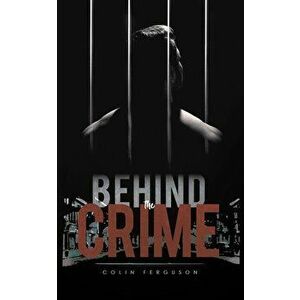 Behind the Crime, Paperback - Colin Ferguson imagine