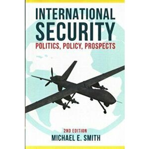 International Security: Politics, Policy, Prospects, Paperback - Michael E. Smith imagine