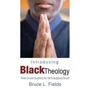 Introducing Black Theology, Paperback - Bruce L. Fields imagine