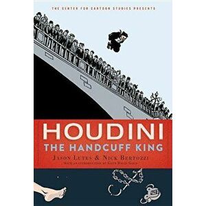 Houdini: The Handcuff King, Hardcover - Jason Lutes imagine