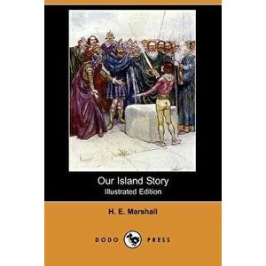 Our Island Story (Illustrated Edition) (Dodo Press), Paperback - H. E. Marshall imagine