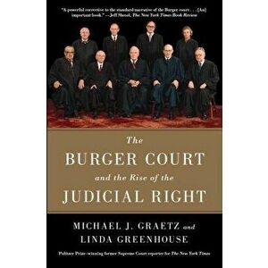The Burger Court and the Rise of the Judicial Right, Paperback - Michael J. Graetz imagine
