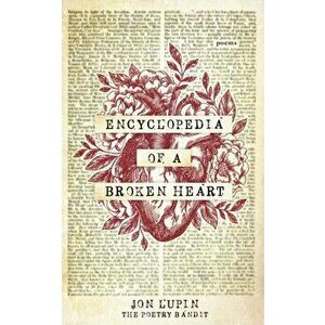 Encyclopedia of a Broken Heart: Poems, Paperback - Jon Lupin imagine