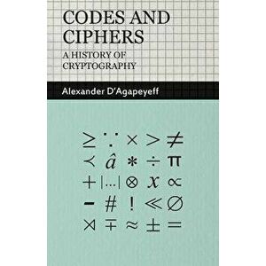 Codes and Ciphers - A History of Cryptography, Paperback - Alexander D'Agapeyeff imagine