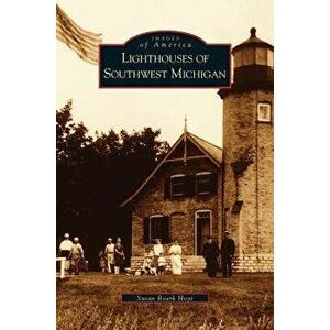 Lighthouses of Southwest Michigan, Hardcover - Susan Roark Hoyt imagine