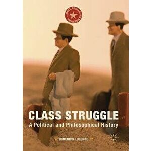 Class Struggle: A Political and Philosophical History, Paperback - Domenico Losurdo imagine