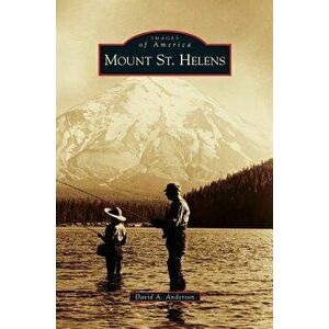 Mount St. Helens, Hardcover - David A. Anderson imagine