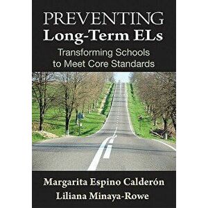 Preventing Long-Term ELs: Transforming Schools to Meet Core Standards, Paperback - Margarita Espino Calderon imagine