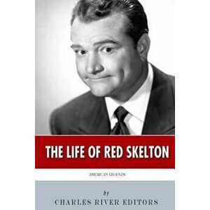 American Legends: The Life of Red Skelton, Paperback - Charles River Editors imagine