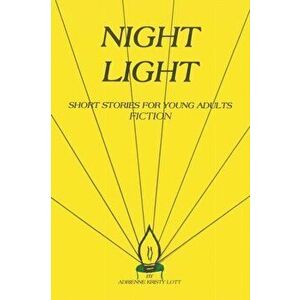 Night Light: Short Stories for Young Adults, Paperback - Adrienne Kristy Lott imagine